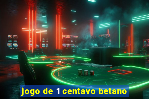 jogo de 1 centavo betano